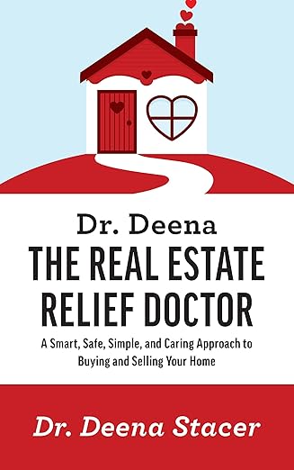 The Real Estate Relief Doctor by Dr. Deena Stacer